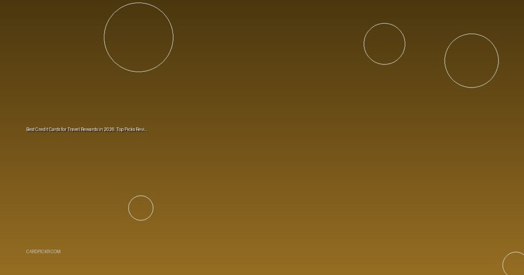 Best Credit Cards for Travel Rewards in 2026: Top Picks Reviewed