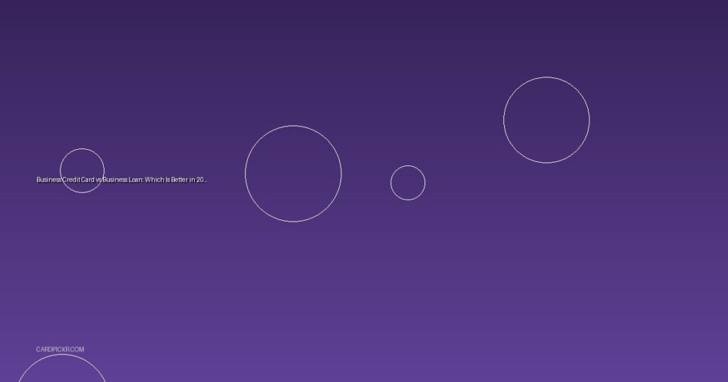 Business Credit Card vs Business Loan: Which Is Better in 2026?