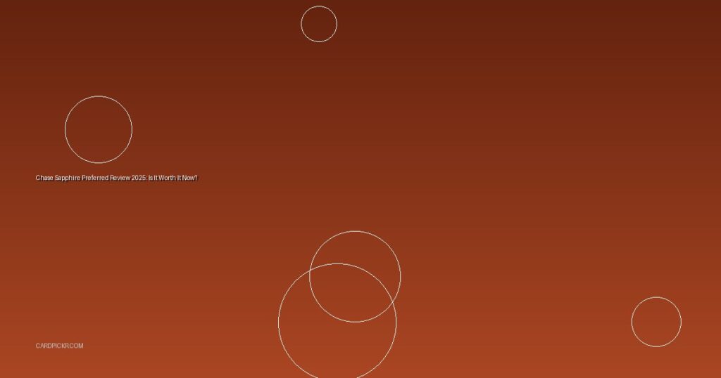 Chase Sapphire Preferred Review 2025: Is It Worth It Now?