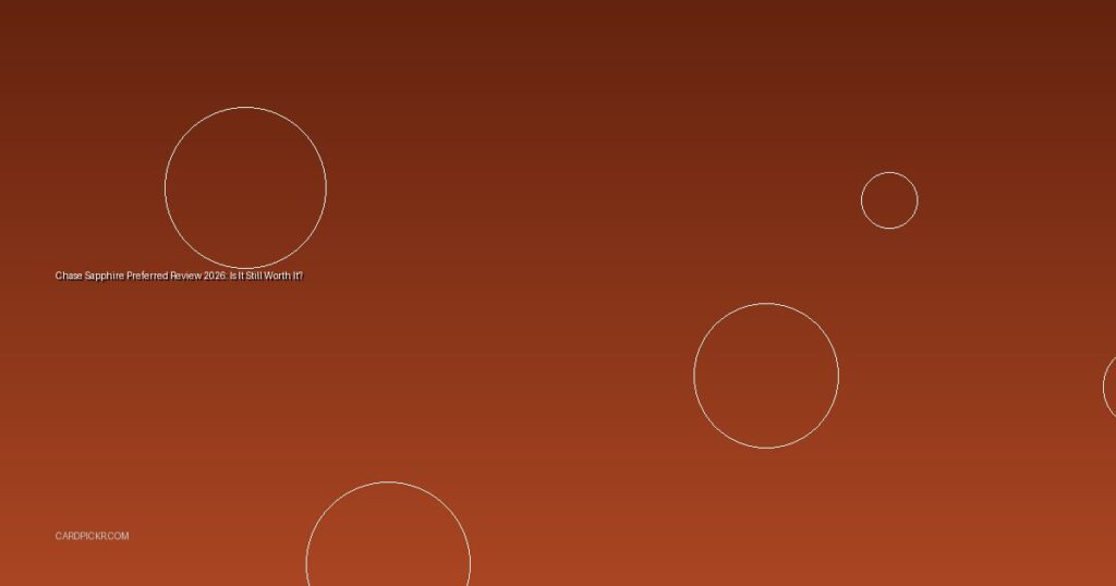 Chase Sapphire Preferred Review 2026: Is It Still Worth It?