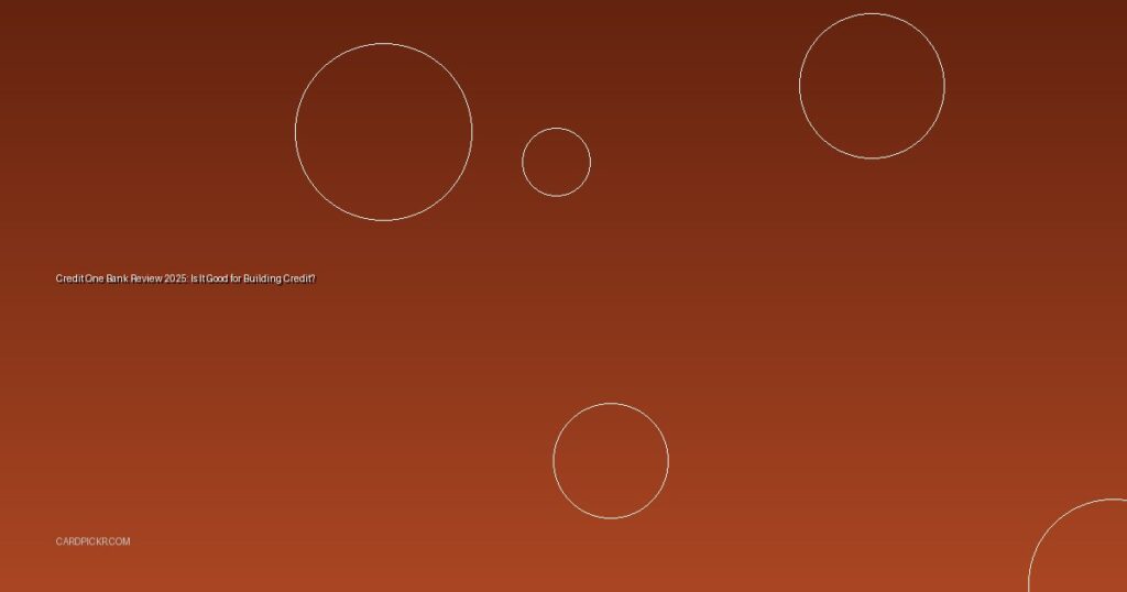 Credit One Bank Review 2025: Is It Good for Building Credit?