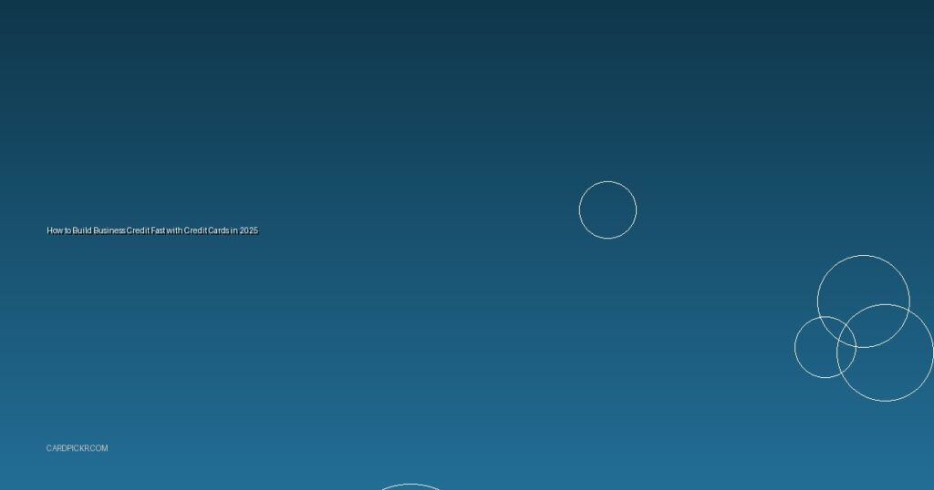 How to Build Business Credit Fast with Credit Cards in 2025