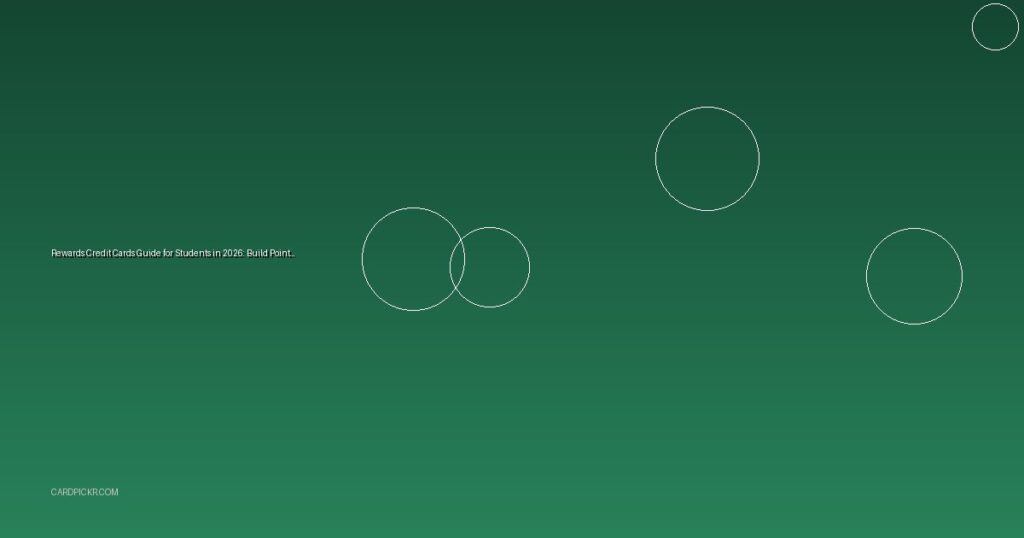 Rewards Credit Cards Guide for Students in 2026: Build Points Fast