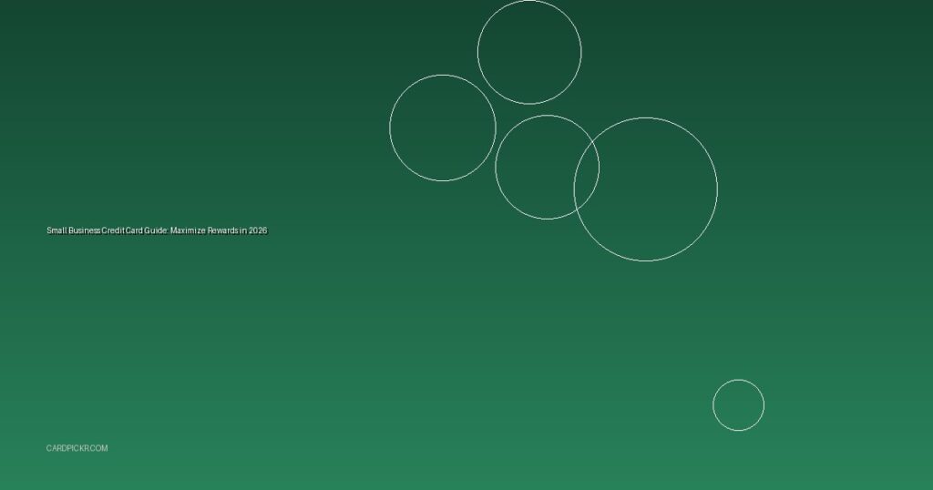 Small Business Credit Card Guide: Maximize Rewards in 2026